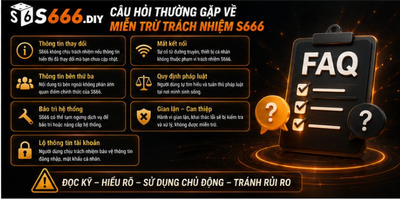 Câu hỏi thường gặp về miễn trừ trách nhiệm S666
