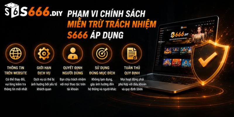 Phạm vi chính sách miễn trừ trách nhiệm S666 áp dụng
