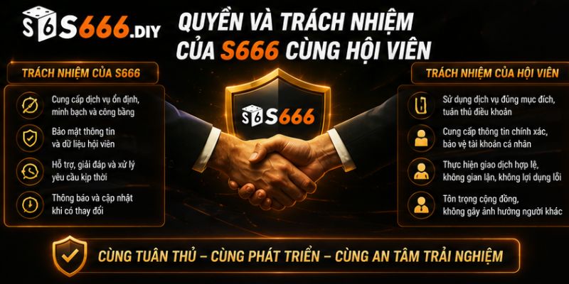 Quyền và trách nhiệm của S666 cùng hội viên